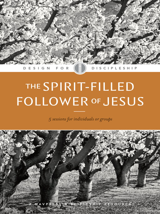 Title details for The Spirit-Filled Follower of Jesus by The Navigators - Available